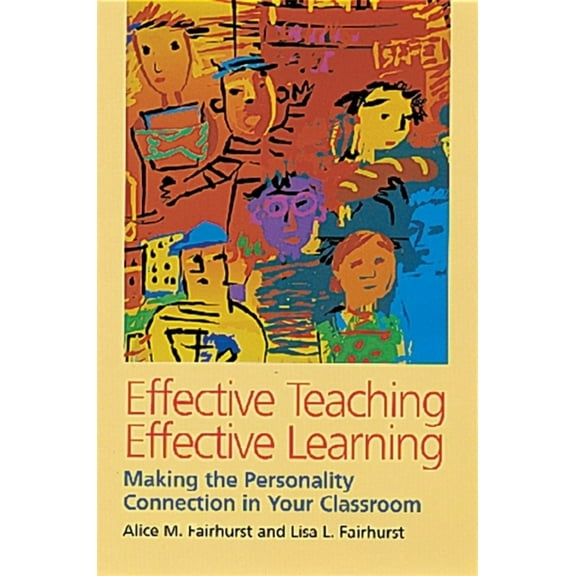 Effective Teaching, Effective Learning: Making the Personality Connection in Your Classroom, (Paperback)