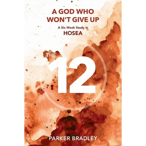 A God who Won't Give Up: A Six Week Study In Hosea, (Paperback)