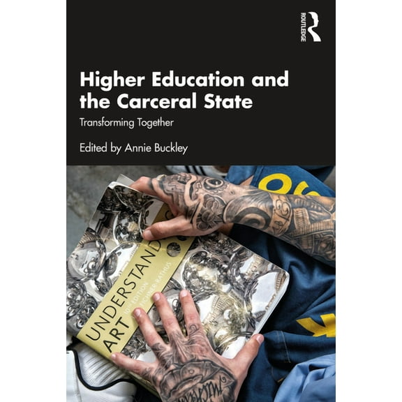 Higher Education and the Carceral State: Transforming Together, (Paperback)