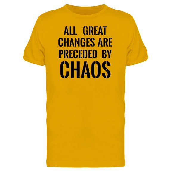 Changes Are: Preceded By Chaos Tee Men's -Image by Shutterstock