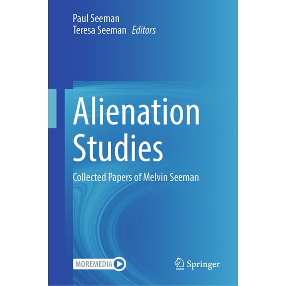 Alienation Studies: Collected Papers of Melvin Seeman, (Hardcover)