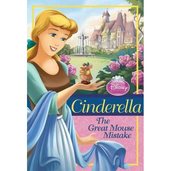 Pre-Owned Disney Princess: Cinderella: The Great Mouse Mistake (Disney Princess Chapter Book: Series #1) (Paperback) 1423129784 9781423129783