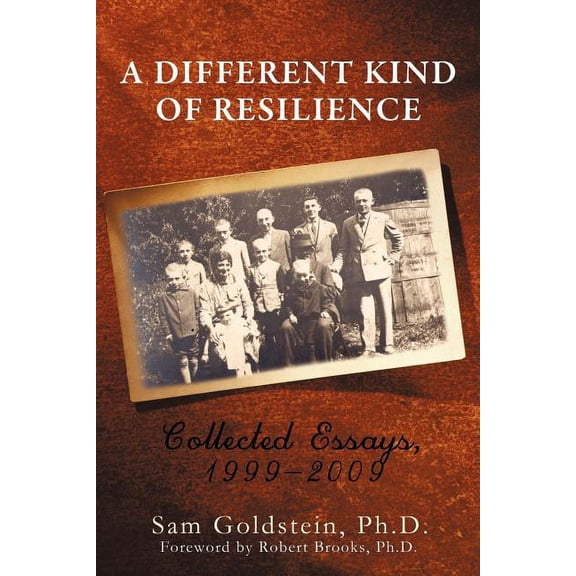 Different Kind of Resilience : Collected Essays, 1999-2009