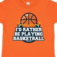 thumbnail image 4 of Inktastic I'd Rather Be Playing Basketball Boys or Girls Toddler T-Shirt, 4 of 5