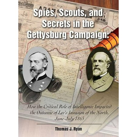 Spies Scouts And Secrets In The Gettysburg Campaign