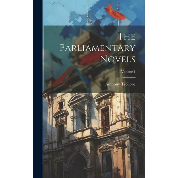 The Parliamentary Novels; Volume 1 (Hardcover)
