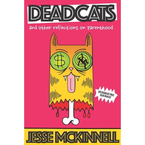 Pre-Owned Dead Cats: And Other Reflections On Parenthood (Paperback) 0692101853 9780692101858