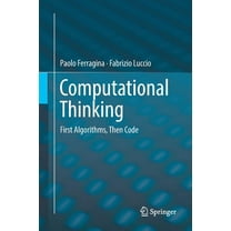 Computational Thinking: First Algorithms, Then Code, (Paperback)