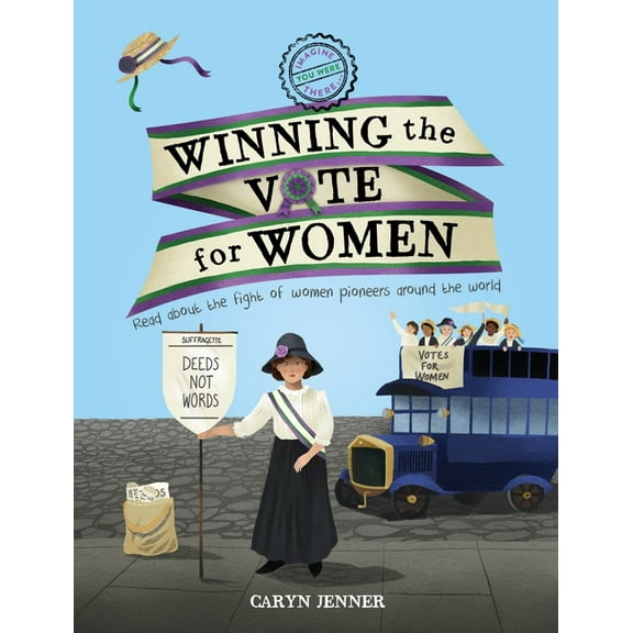 Imagine You Were There...: Imagine You Were There... Winning the Vote for Women (Paperback)