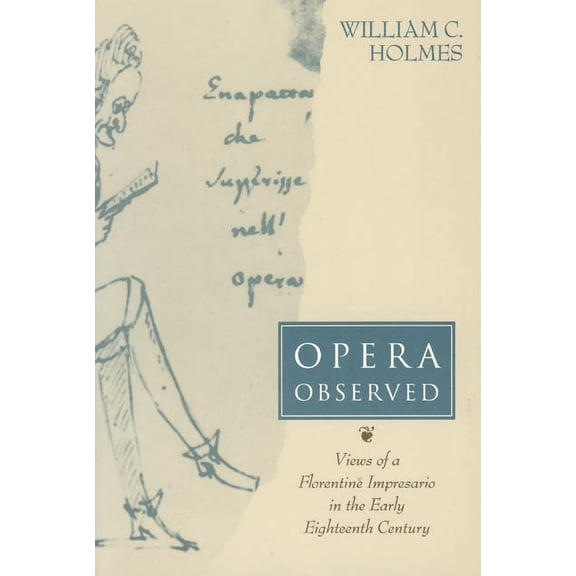 Opera Observed : Views of a Florentine Impresario in the Early Eighteenth Century (Paperback)