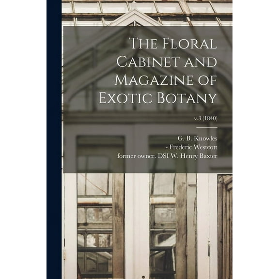 The Floral Cabinet and Magazine of Exotic Botany; v.3 (1840) (Paperback)