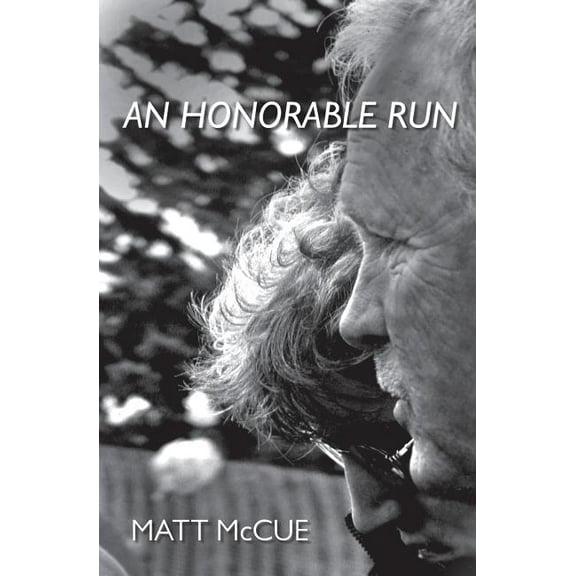 An Honorable Run  Paperback  Matt McCue
