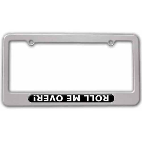 Roll Me Over, Off Road Truck Jeep License Plate Tag Frame, Multiple Colors