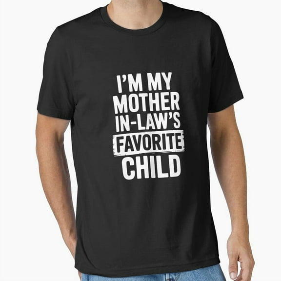 Im My Mother In Laws Favorite Child Fun Design Funny Humor Novelty Unisex T-Shirt, up to Size 5XL