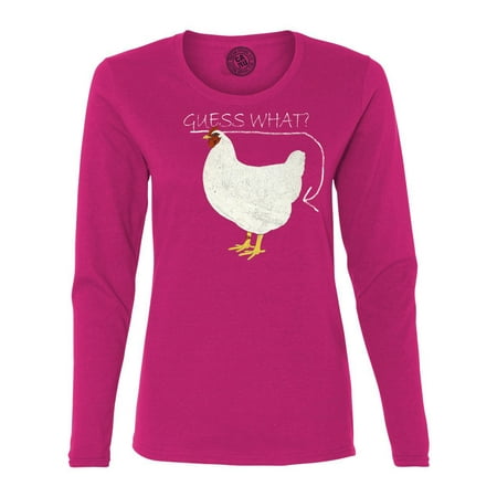 Guess What Chicken Butt Womens  Long Sleeve (Best Female Butts In Sports)