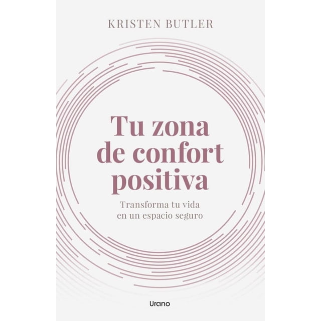 Libro Tu Zona De Confort Positiva Tapa Blanda, Autor Kristen Butler, Editorial Urano