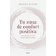 thumbnail image 1 of Libro Tu Zona De Confort Positiva Tapa Blanda, Autor Kristen Butler, Editorial Urano, 1 of 2