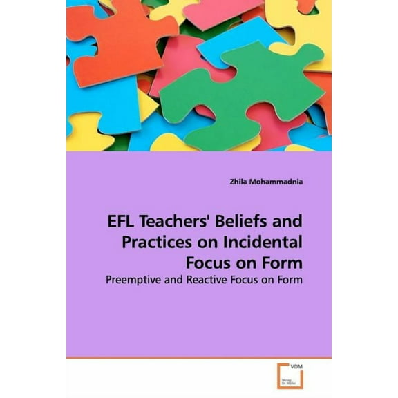 EFL Teachers' Beliefs and Practices on Incidental Focus on Form (Paperback)