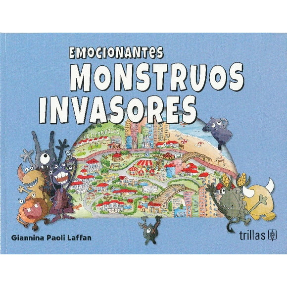 EMOCIONANTES MONSTRUOS INVASORES EDITORIAL TRILLAS SA DE CV GIANNINA PAOLI LAFFAN