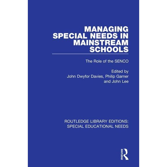 Routledge Library Editions: Special Educ Managing Special Needs in Mainstream Schools: The Role of the Senco, (Paperback)