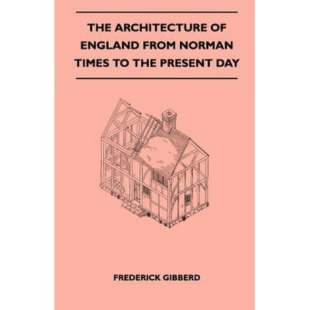 The Architecture Of England From Norman Times To The Present Day -
