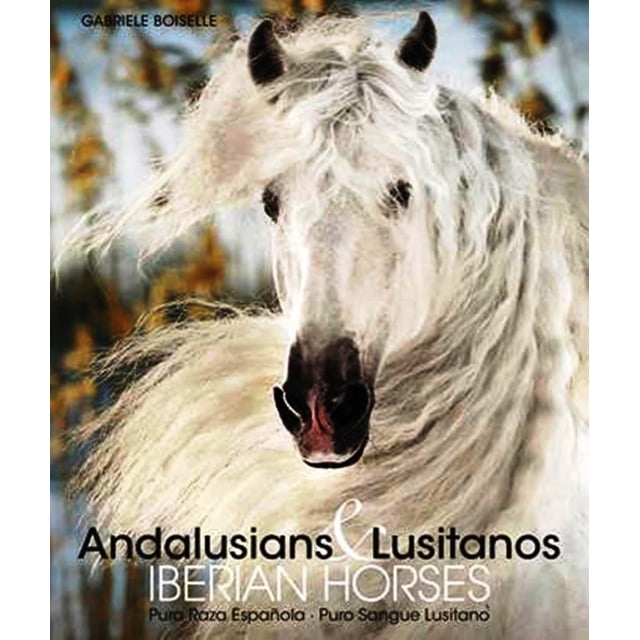 ANDALUSIANS AND LUSITANOS IBERIAN HORSES KOENEMANN GABRIELE BOISELLE