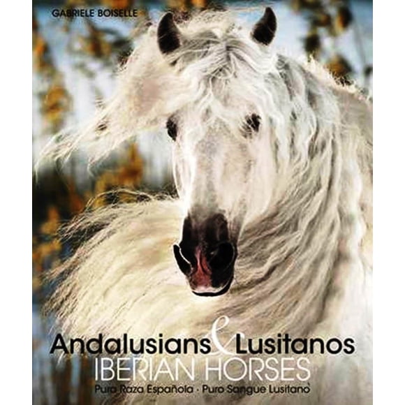 ANDALUSIANS AND LUSITANOS IBERIAN HORSES KOENEMANN GABRIELE BOISELLE
