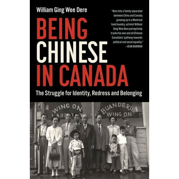 Being Chinese in Canada: The Struggle for Identity, Redress and Belonging (Paperback)