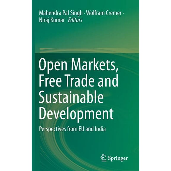 Open Markets, Free Trade and Sustainable Development: Perspectives from EU and India, (Hardcover)