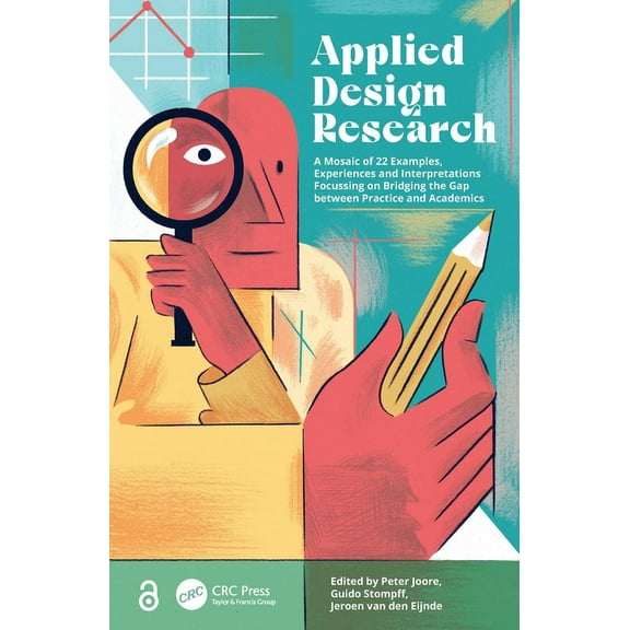Applied Design Research: A Mosaic of 22 Examples, Experiences and Interpretations Focussing on Bridging the Gap between , (Paperback)