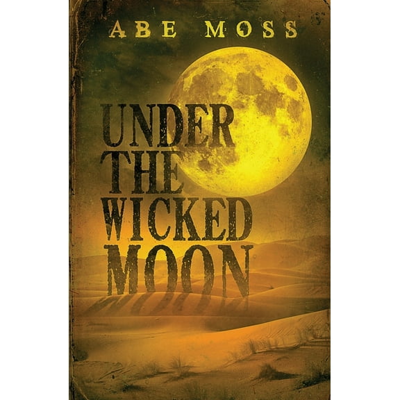 Under the Wicked Moon (Paperback) by Abe Moss