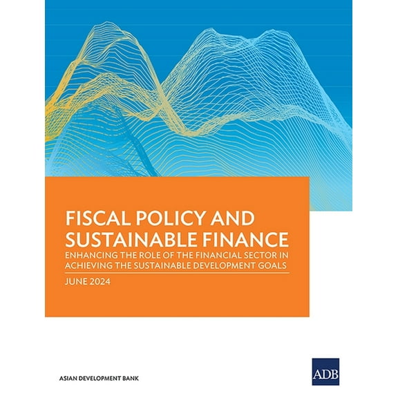 Fiscal Policy and Sustainable Finance: Enhancing the Role of the Financial Sector in Achieving the Sustainable Developme, (Paperback)