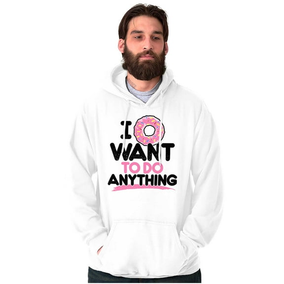 I Donut Want to Do Anything Funny Pun Hoodie Sweatshirt Women Men Brisco Brands X