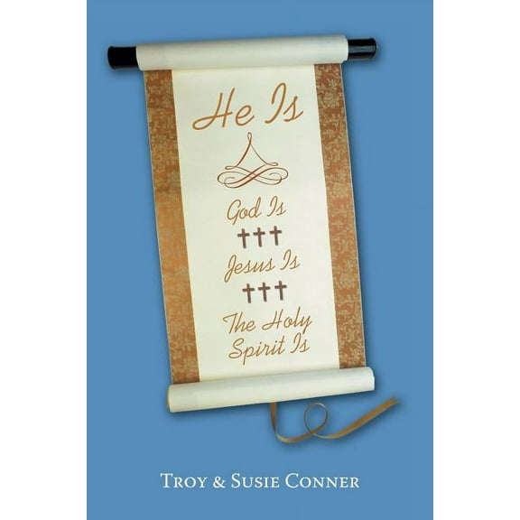 HE IS: God Is, Jesus Is, The Holy Spirit Is