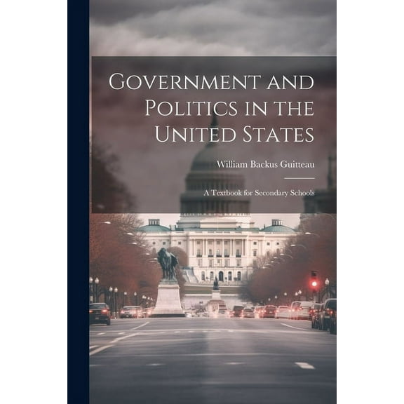 Government and Politics in the United States; a Textbook for Secondary Schools (Paperback)