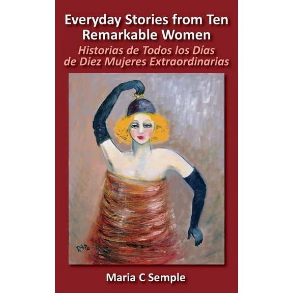 Everyday Stories from Ten Remarkable Women: Historias de Todos Los Dias de Diez Mujeres Extraordinarias, (Paperback)