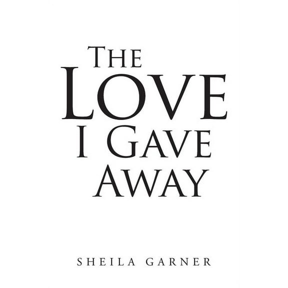 The Love I Gave Away, (Paperback)