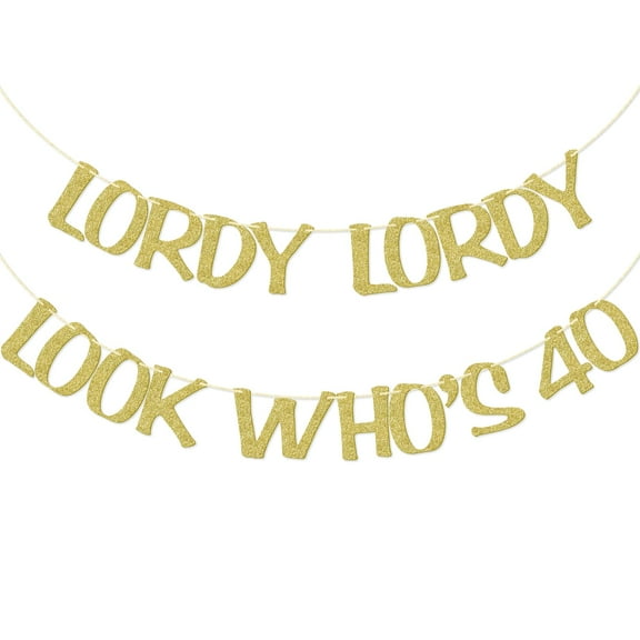 Lordy Lordy Look Who's 40 Banner, Funny Forty Birthday Banner, Happy 40 Years Old Birthday Banner, Forty Birthday Party Decoartions, Gold Glitter
