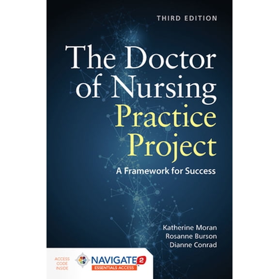 Pre-Owned The Doctor of Nursing Practice Project: A Framework for Success, 9781284156959, 1284156958, Paperback, 3 edition