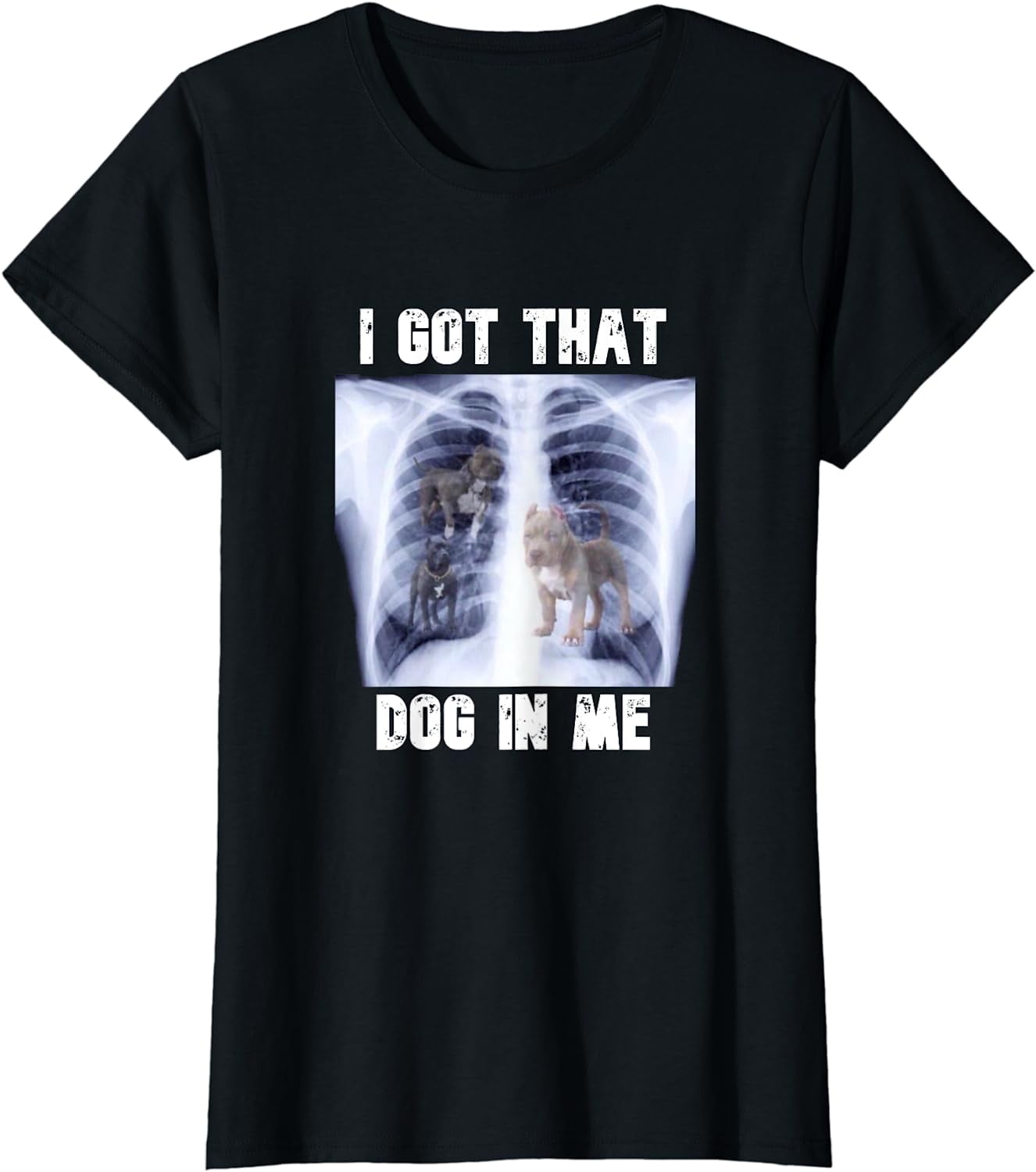 I Got that Dog in Me Xray Meme T-Shirt T-shirts - Walmart.com