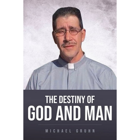 The Destiny Of God And Man (Paperback)