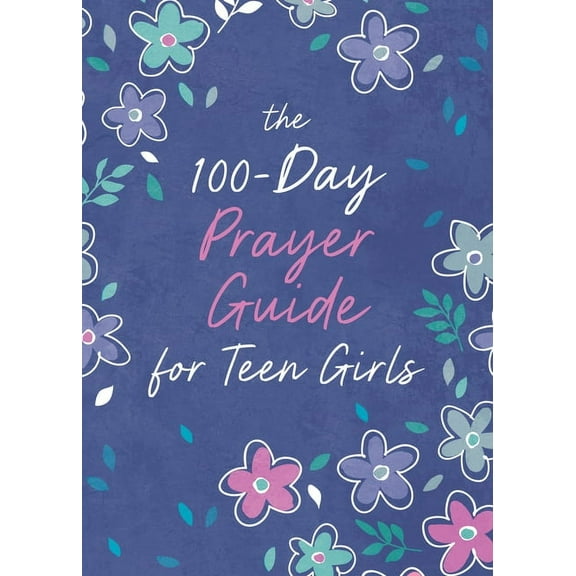 The 100-Day Prayer Guide for Teen Girls, (Paperback)