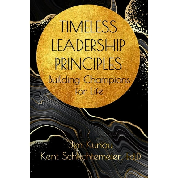 Timeless Leadership Principles: Building Champions for Life, (Paperback)