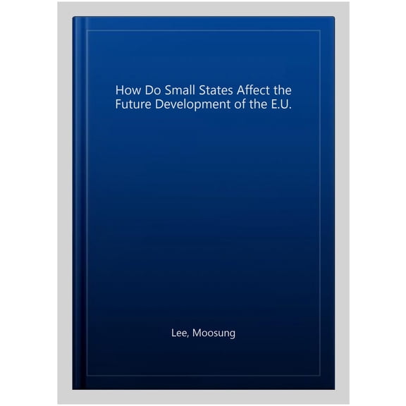 Pre-Owned How Do Small States Affect the Future Development of the E.U.