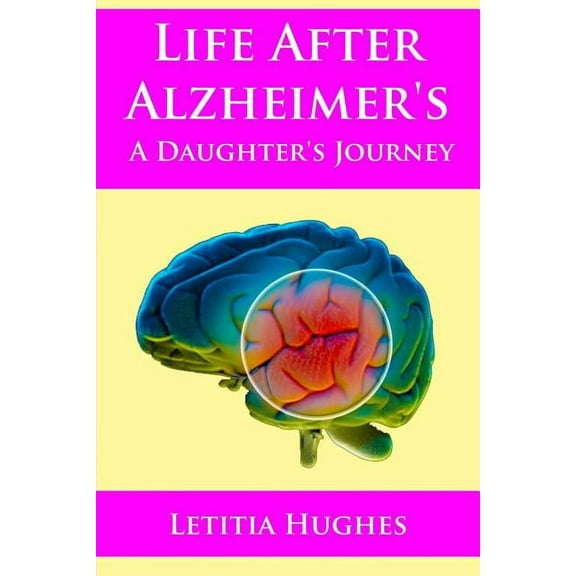 Life After Alzheimer's A Daughter's Journey, (Paperback)