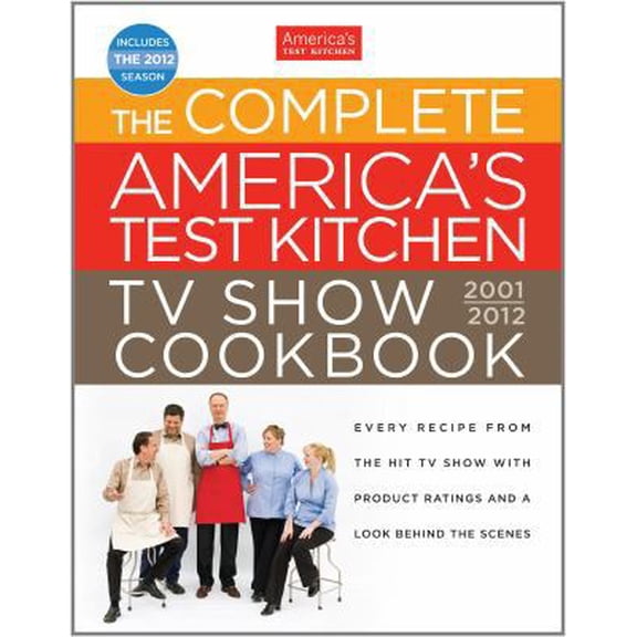 Pre-Owned The Complete America's Test Kitchen TV Show Cookbook 2001-2012: Every Recipe from the Hit TV Show With Product Ratings and a Look Behind the Scenes (Hardcover) 1933615966 9781933615967