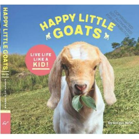 Pre-Owned Happy Little Goats: Live Life Like a Kid! (Hardcover) 1452159807 9781452159805