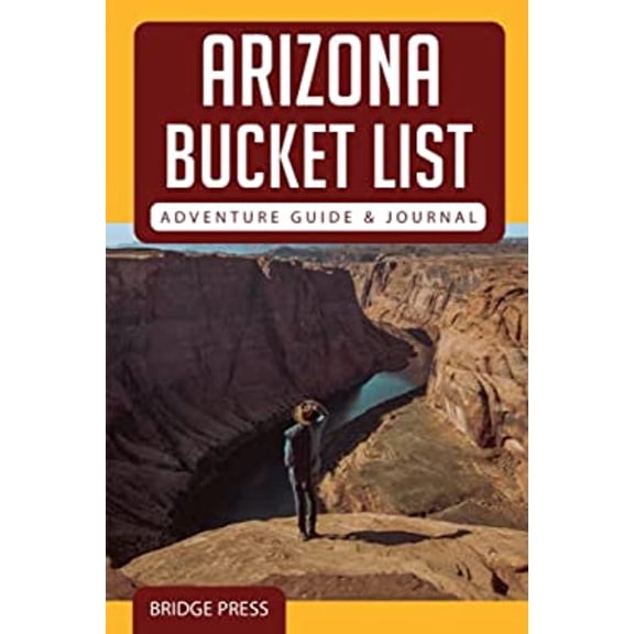 Pre-Owned 65279;Arizona Bucket List Adventure Guide & Journal (Paperback) 1955149135 9781955149136