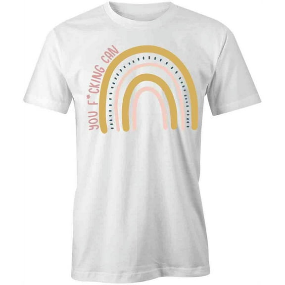 You Fcking Can T-Shirt | Cool Quote White Tee Gift