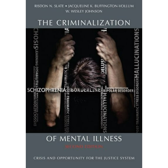Pre-Owned The Criminalization of Mental Illness : Crisis and Opportunity for the Justice System (Paperback) 9781611630398